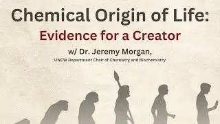 Chemical Origin of Life: Evidence for a Creator | Dr. Jeremy Morgan