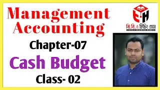Cash Budget || Management Accounting || BBA 3rd Year & Preli Master's || Class-02