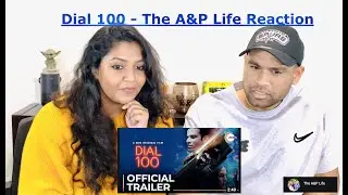 Dial 100 | Official Trailer | A ZEE5 Original Film | - The A&P Life Reaction #Dial100 #ZEE5