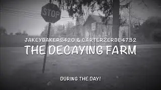 EXPLORING THE DECAYING FARM DURING THE DAY FT. @CarterZerbe WE HAD TO GO BACK!