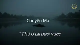 “Thứ Ở Lại Dưới Nước”@TuanVanTruyen