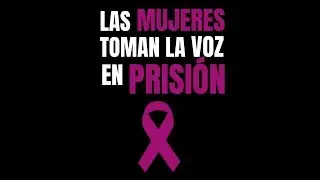 Las mujeres toman la voz en prisión