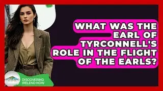 What Was The Earl Of Tyrconnell's Role In The Flight Of The Earls? - Discovering Ireland Now