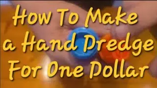 Making a Hand Dredge For $1