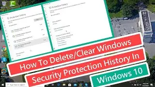 How To Delete/Clear Windows Security Protection History In Windows 10