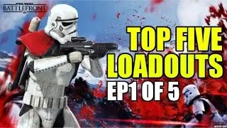 Star Wars Battlefront Top 5 LOADOUTS of 2017 | Episode 1