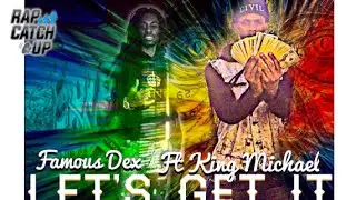 Famous Dex ft. King Michael - Lets Get It