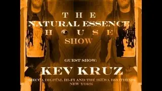 The Natural Essence House Show Episode #56 - Guest Mix: Kev Kruz (New York)