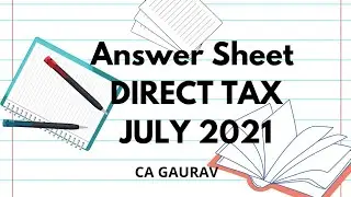 Answer Sheet of CA Final- DIRECT TAX|74/92 marks|July 2021||