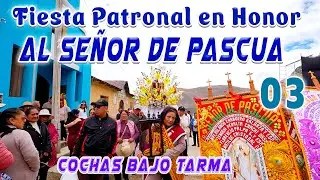 ✨🍸🏘Fiesta Patronal en Honor Al Señor de Pascua  2025   Cochas Bajo Tarma // VOL. 03