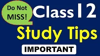Class 12 Board Exams Study Tips you should not MISS