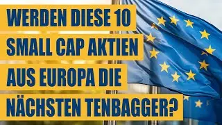 Werden diese 10 Small Cap Aktien aus Europa die n&auml;chsten Tenbagger? | Europ&auml;ische Wachstumsaktien