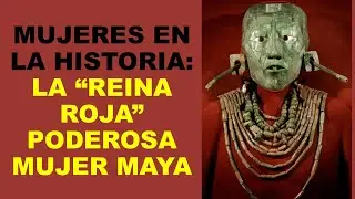 Soy Docente: MUJERES EN LA HISTORIA: LA &ldquo;REINA ROJA&rdquo; PODEROSA MUJER MAYA