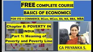 Basics of Economics. Chapter 8:Poverty in India. Part 1: Meaning of Poverty and Poverty Line