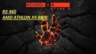 Evolve Stage 2 RX 460 AMD ATHLON X4 880K [Gameplay Tutorial]