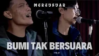 MERCUSUAR - BUMI TAK BERSUARA (Official Studio Session)