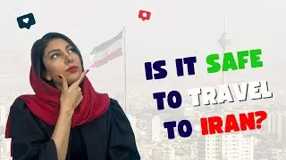 Is it safe to travel to Iran ? Is IRAN Safe?