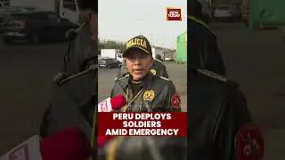 Peru Deploys Soldiers as Emergency Declared