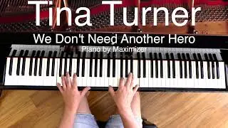 Tina Turner - We Don't Need Another Hero ( Solo Piano Cover) - Maximizer