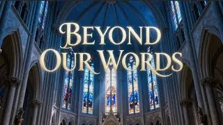 Beyond Our Words | Reverent Worship Song of Awe & Wonder