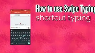 How to use Swipe typing...Use fast type
