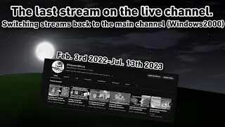 The final stream on the live channel. (The future of the live channel and streams in general)