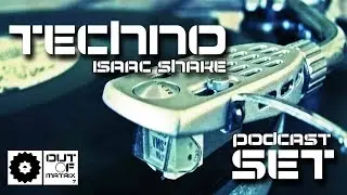Techno Music Mixed by Isaac Shake // Out Of Matrix 7