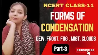 Forms of condensation | Dew, frost, fog, mist, clouds|NCERT Class-11|PART-3