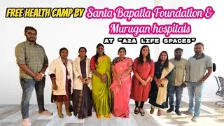 Free Mega Health Camp by Santa Bapatla Foundation and Murugan Hospitals at A2A Life Spaces