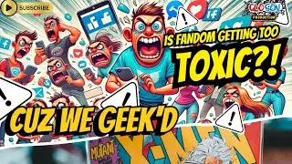 CUZ WE GEEK'D | Is Fandom Getting Too TOXIC?! #ComicBookMovies