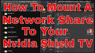 How To Mount Network Storage To Nvidia Shield TV/TV Pro 2015, 2017, & 2019 Versions.