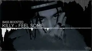 KILLY - FEEL SOME (BASS BOOSTED)