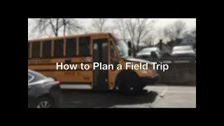 How to Plan A Field Trip