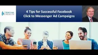 4 Tips for Successful Facebook Click to Messenger Ad Campaigns