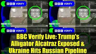 BBC Verify Live: Trump's Alligator Alcatraz Exposed & Ukraine Hits Russian Pipeline