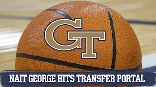 Georgia Tech Point Guard Nait George Enters The Transfer Portal | Instant Reaction