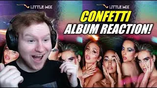 FIRST TIME LISTENING TO A FULL LITTLE MIX ALBUM!! Little Mix - Confetti Album Reaction