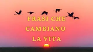 Frasi che Fanno Riflettere | Parole che Possono Cambiare la Tua Vita