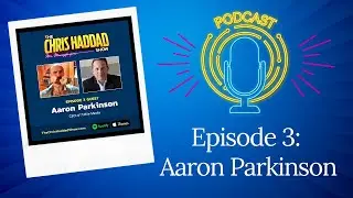 Podcast: Aaron Parkinson on The Chris Haddad Show (Episode 3)