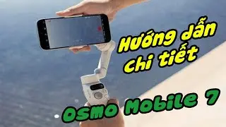 Hướng dẫn sử dụng chi tiết gimbal chống rung điện thoại dji osmo 7 - JOLAVN