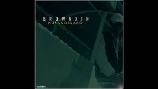 Brownxin - Musandidaro(Prod BLG & GNiK)