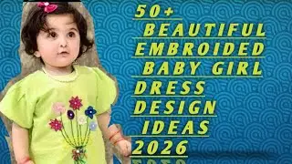 Baby girl embroidered dress design ideas 2026/most beautiful/unique dress ideas