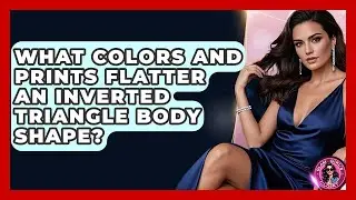 What Colors And Prints Flatter An Inverted Triangle Body Shape? - Glam Girl's Closet