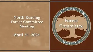 North Reading Forest Committee Meeting - 04/24/24