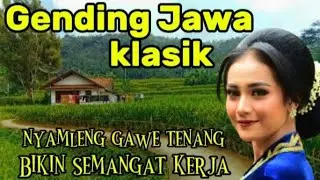 Gending Jawa klasik Penghantar tidur siang Nyamleng gawe tenang - onen onen konco kerja 