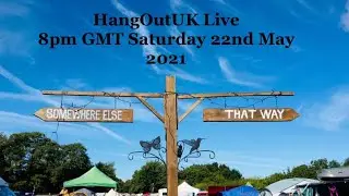 HangOutUK May Live Show 22nd May 8PM UK GMT