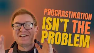 How to Stop Procrastinating (When You're Not Lazy)