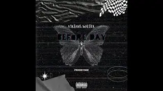 Before Day (Official Lyrics) - [ProdbyONE].