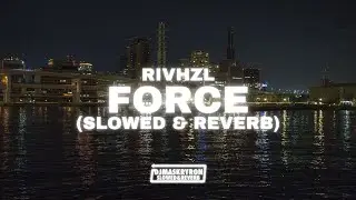 RIVHZL - Force (Slowed & Reverb)