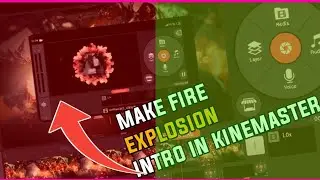 Fire Explosion Intro In Kinemaster || Kinemaster tutorial